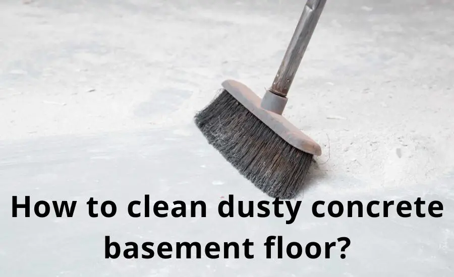 How to clean dusty concrete basement floor: 10 helpful tips