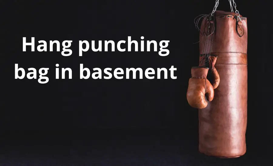 Hang punching bag in basement: top 11 tips & super guide